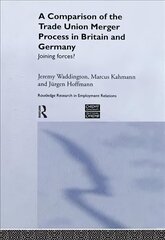 Comparison of the Trade Union Merger Process in Britain and Germany: Joining Forces? цена и информация | Книги по экономике | 220.lv