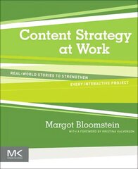 Content Strategy at Work: Real-world Stories to Strengthen Every Interactive Project цена и информация | Книги по экономике | 220.lv
