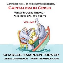 Capitalism in Crisis (Volume 1): What's gone wrong and how can we fix it? цена и информация | Книги по экономике | 220.lv