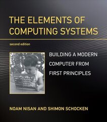 Elements of Computing Systems: Building a Modern Computer from First Principles 2nd Revised edition cena un informācija | Ekonomikas grāmatas | 220.lv