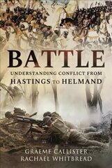 Battle: Understanding Conflict from Hastings to Helmand cena un informācija | Sociālo zinātņu grāmatas | 220.lv