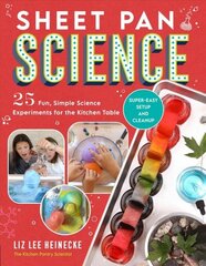 Sheet Pan Science: 25 Fun, Simple Science Experiments for the Kitchen Table; Super-Easy Setup and Cleanup цена и информация | Книги для подростков  | 220.lv