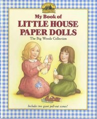 My Book of Little House Paper Dolls: The Big Woods Collection цена и информация | Книги для подростков и молодежи | 220.lv