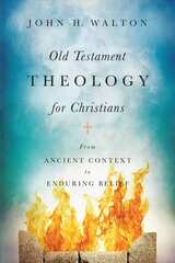 Old Testament Theology for Christians - From Ancient Context to Enduring Belief: From Ancient Context to Enduring Belief цена и информация | Духовная литература | 220.lv