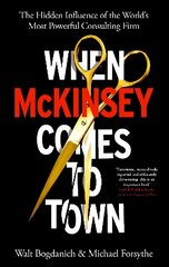 When McKinsey Comes to Town: The Hidden Influence of the World's Most Powerful Consulting Firm cena un informācija | Ekonomikas grāmatas | 220.lv