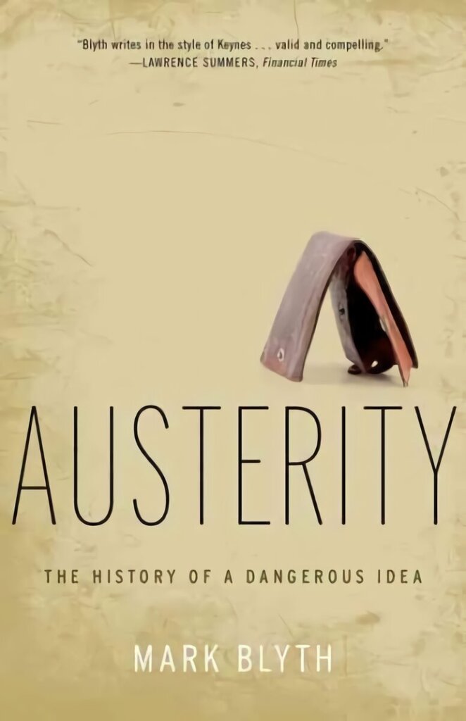 Austerity: The History of a Dangerous Idea cena un informācija | Ekonomikas grāmatas | 220.lv