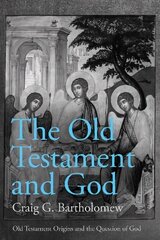 Old Testament and God: Old Testament Origins and the Question of God, Volume 1 цена и информация | Духовная литература | 220.lv