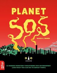 Planet SOS: 22 Modern Monsters Threatening Our Environment (and What You Can Do to Defeat Them!) cena un informācija | Grāmatas pusaudžiem un jauniešiem | 220.lv