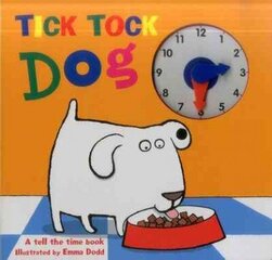 Tick Tock Dog: A Tell the Time Book with a Special Movable Clock! cena un informācija | Grāmatas pusaudžiem un jauniešiem | 220.lv