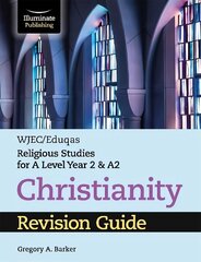 WJEC/Eduqas Religious Studies for A Level Year 2 & A2 - Christianity Revision Guide cena un informācija | Garīgā literatūra | 220.lv