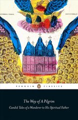 Way of a Pilgrim: Candid Tales of a Wanderer to His Spiritual Father cena un informācija | Garīgā literatūra | 220.lv