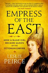 Empress of the East: How a Slave Girl Became Queen of the Ottoman Empire cena un informācija | Vēstures grāmatas | 220.lv