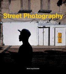 Street Photography Workshop cena un informācija | Grāmatas par fotografēšanu | 220.lv
