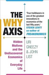 Why Axis: Hidden Motives and the Undiscovered Economics of Everyday Life цена и информация | Книги по экономике | 220.lv