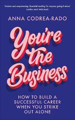 You're the Business: How to Build a Successful Career When You Strike Out Alone cena un informācija | Ekonomikas grāmatas | 220.lv