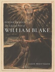 Divine Images: The Life and Work of William Blake цена и информация | Исторические книги | 220.lv