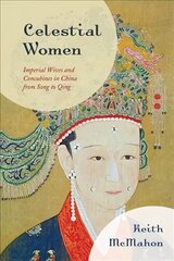 Celestial Women: Imperial Wives and Concubines in China from Song to Qing cena un informācija | Vēstures grāmatas | 220.lv