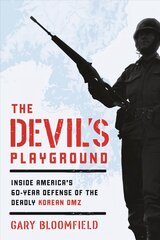 Devil's Playground: Inside America's Defense of the Deadly Korean DMZ ebook цена и информация | Исторические книги | 220.lv