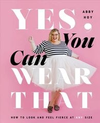 Yes, You Can Wear That: How to Look and Feel Fierce at Any Size cena un informācija | Pašpalīdzības grāmatas | 220.lv