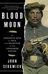 Blood Moon: An American Epic of War and Splendor in the Cherokee Nation cena un informācija | Vēstures grāmatas | 220.lv