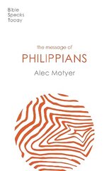 Message of Philippians: Jesus Our Joy цена и информация | Духовная литература | 220.lv