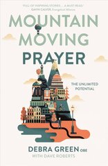 Mountain-Moving Prayer: The Unlimited Potential cena un informācija | Garīgā literatūra | 220.lv