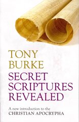 Secret Scriptures Revealed: A New Introduction To The Christian Apocrypha цена и информация | Духовная литература | 220.lv