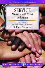 Service: Ministry with Heart and Hands (Lifebuilder Study Guides) цена и информация | Духовная литература | 220.lv