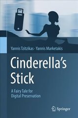 Cinderella's Stick: A Fairy Tale for Digital Preservation 1st ed. 2018 цена и информация | Книги по экономике | 220.lv