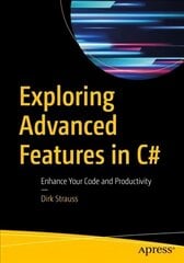 Exploring Advanced Features in C#: Enhance Your Code and Productivity 1st ed. цена и информация | Книги по экономике | 220.lv