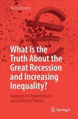 What Is the Truth About the Great Recession and Increasing Inequality?: Dialogues on Disputed Issues and Conflicting Theories 1st ed. 2018 цена и информация | Книги по экономике | 220.lv