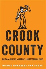 Crook County: Racism and Injustice in America's Largest Criminal Court cena un informācija | Ekonomikas grāmatas | 220.lv