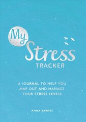 My Stress Tracker: A Journal to Help You Map Out and Manage Your Stress Levels cena un informācija | Pašpalīdzības grāmatas | 220.lv