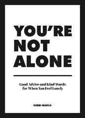 You're Not Alone: Good Advice and Kind Words for When You Feel Lonely cena un informācija | Pašpalīdzības grāmatas | 220.lv