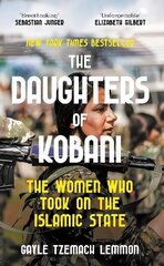 Daughters of Kobani: The Women Who Took On The Islamic State cena un informācija | Vēstures grāmatas | 220.lv