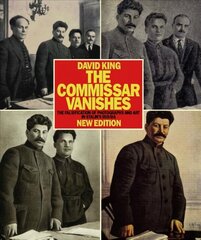 Commissar Vanishes: The Falsification of Photographs and Art in Stalin's Russia New Edition 2nd edition цена и информация | Исторические книги | 220.lv