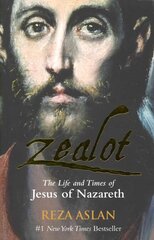 Zealot: The Life and Times of Jesus of Nazareth cena un informācija | Garīgā literatūra | 220.lv