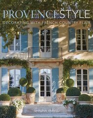 Provence Style: Decorating with French Country Flair цена и информация | Самоучители | 220.lv