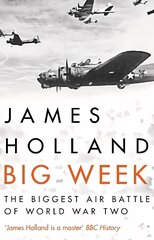 Big Week: The Biggest Air Battle of World War Two цена и информация | Исторические книги | 220.lv