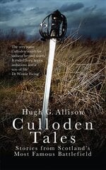 Culloden Tales: Stories from Scotland's Most Famous Battlefield cena un informācija | Vēstures grāmatas | 220.lv
