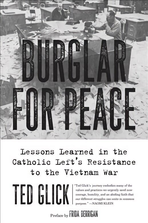 Burglar For Peace: Lessons Learned in the Catholic Left's Resistance to the Vietnam War cena un informācija | Vēstures grāmatas | 220.lv