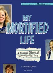 My Mortified Life: A Guided Journal to Gauge How Much You've Changed Since Childhood cena un informācija | Pašpalīdzības grāmatas | 220.lv