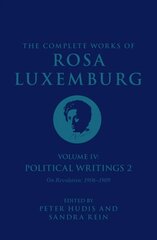Complete Works of Rosa Luxemburg Volume IV: Political Writings 2, On Revolution (1906-1909) cena un informācija | Vēstures grāmatas | 220.lv