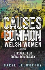 Causes in Common: Welsh Women and the Struggle for Social Democracy цена и информация | Исторические книги | 220.lv