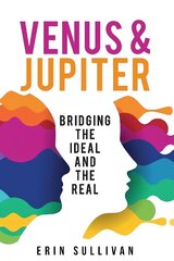 Venus and Jupiter: Bridging the Ideal and the Real цена и информация | Самоучители | 220.lv