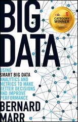 Big Data: Using SMART Big Data, Analytics and Metrics To Make Better Decisions and Improve Performance цена и информация | Книги по экономике | 220.lv