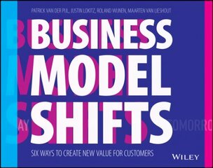 Business Model Shifts - Six Ways to Create New Value For Customers: Six Ways to Create New Value For Customers cena un informācija | Ekonomikas grāmatas | 220.lv