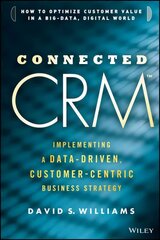 Connected CRM: Implementing a Data-Driven, Customer-Centric Business Strategy cena un informācija | Ekonomikas grāmatas | 220.lv