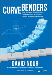 Curve Benders: How Strategic Relationships Can Power Your Non-linear Growth in the Future of Work: How Strategic Relationships Can Power Your Non-linear Growth in the Future of Work цена и информация | Книги по экономике | 220.lv