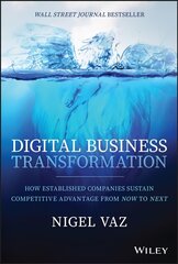 Digital Business Transformation: How Established Companies Sustain Competitive Advantage From Now to Next cena un informācija | Ekonomikas grāmatas | 220.lv